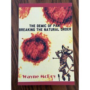 The Demic Of Pan: Breaking The Natural Order by Wayne McRoy Paperback Book